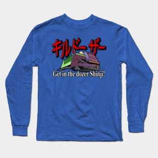 Get in the Dozer Shinji! Long Sleeve T-Shirt